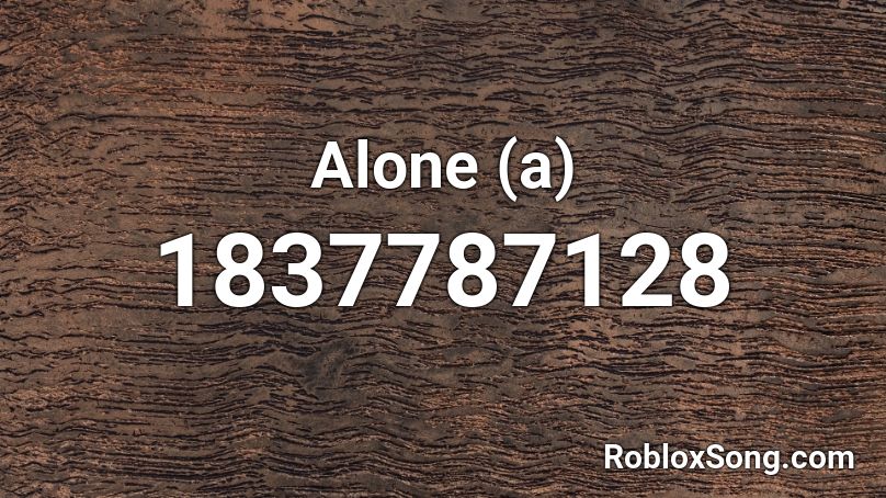 Alone (a) Roblox ID