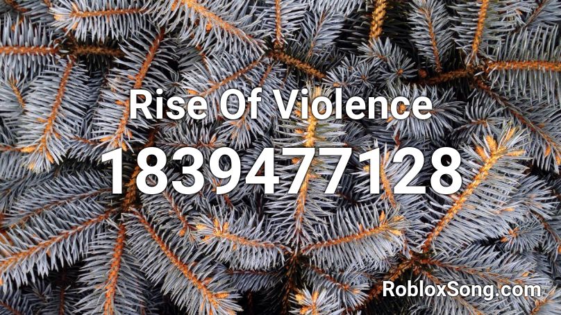 Rise Of Violence Roblox ID