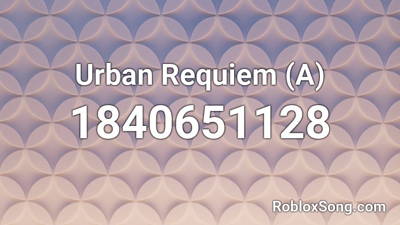 Urban Requiem (A) Roblox ID