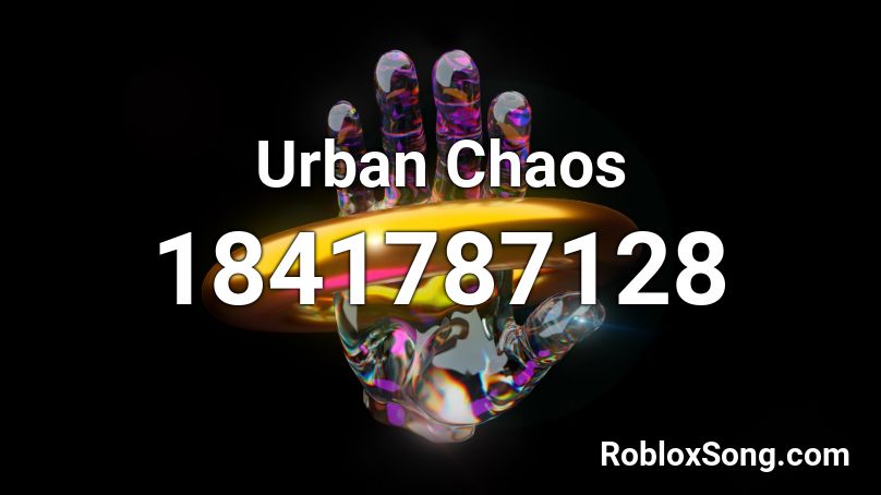 Urban Chaos Roblox ID