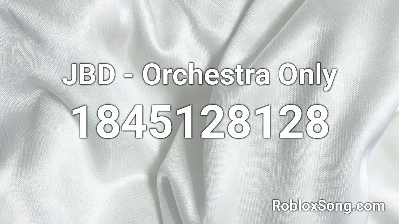 JBD -  Orchestra  Only Roblox ID