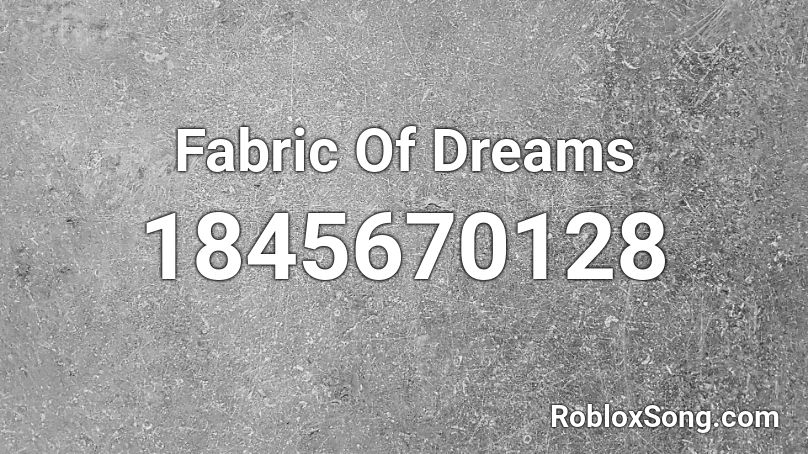 Fabric Of Dreams Roblox ID