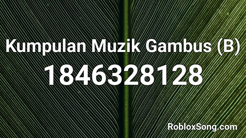 Kumpulan Muzik Gambus (B) Roblox ID