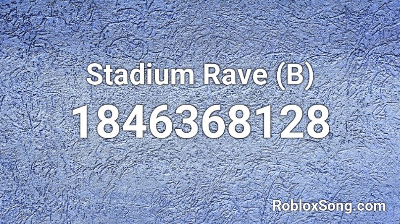 Stadium Rave (B) Roblox ID