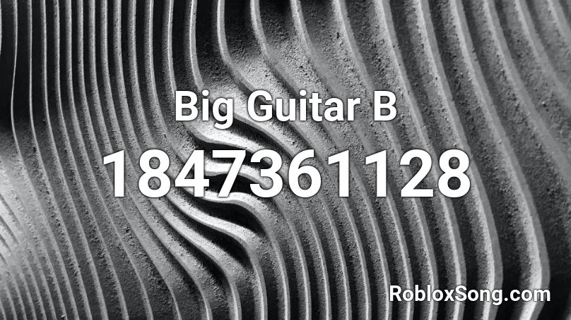 Big Guitar B Roblox ID