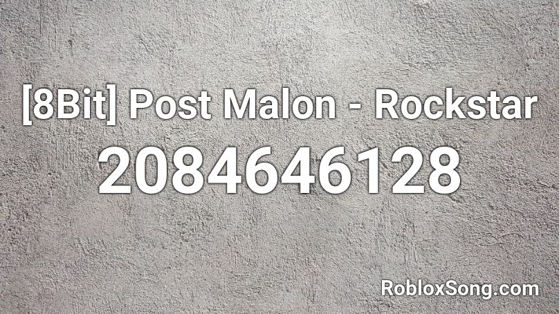 8bit Post Malon Rockstar Roblox Id Roblox Music Codes - rock star roblox id