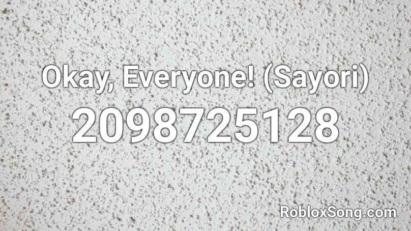 Okay, Everyone! (Sayori) Roblox ID