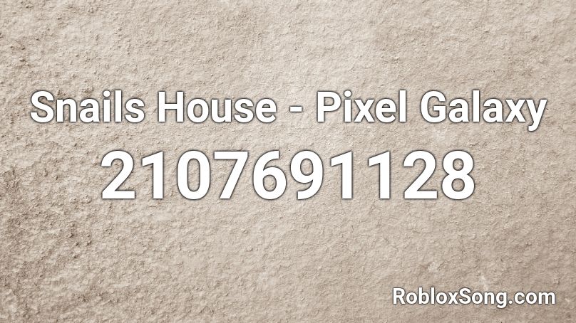 Snails House - Pixel Galaxy Roblox ID