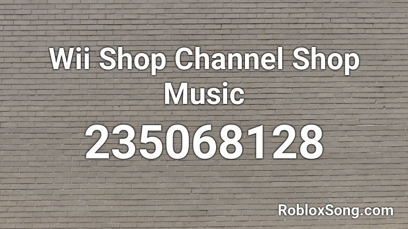 Wii Shop Channel Shop Music Roblox ID