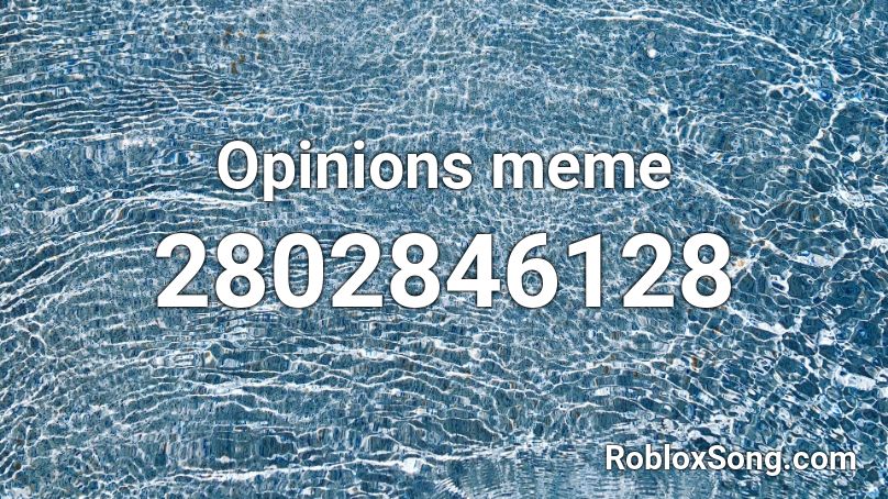 Opinions meme Roblox ID