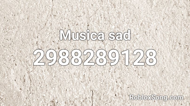 Musica sad Roblox ID