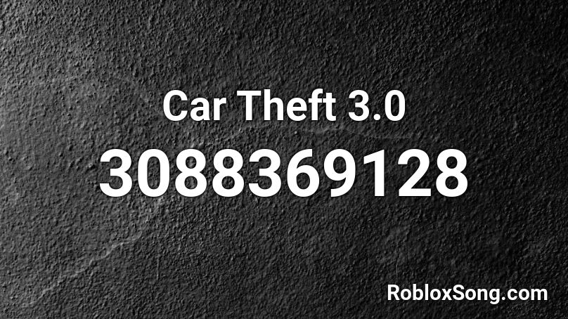 Car Theft 3.0 Roblox ID