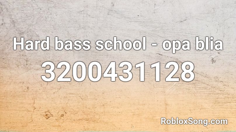 Hard bass school - opa blia Roblox ID