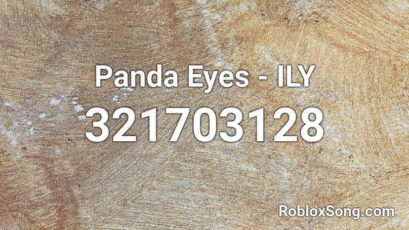 Panda Eyes - ILY Roblox ID