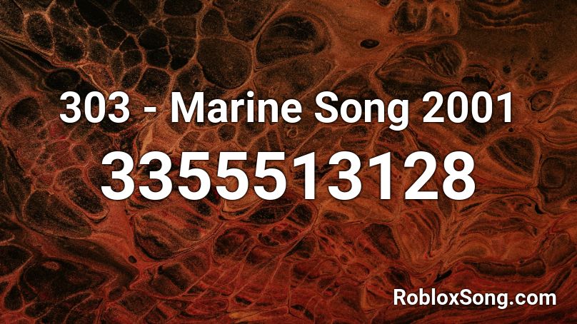 303 - Marine Song 2001 Roblox ID