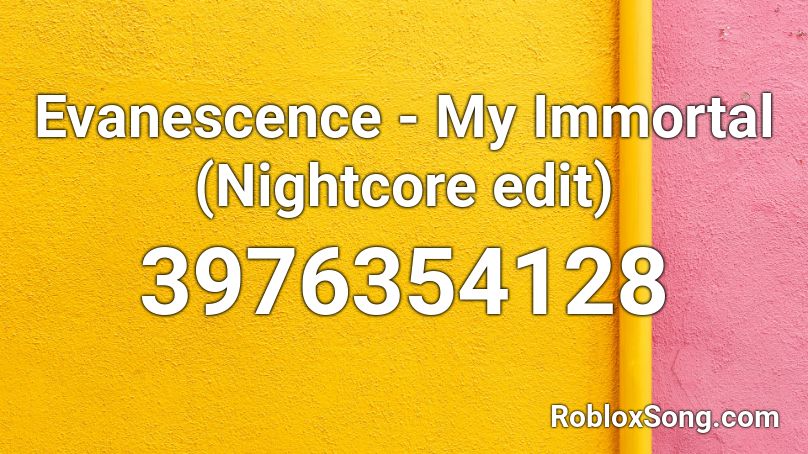 Evanescence - My Immortal (Nightcore edit) Roblox ID