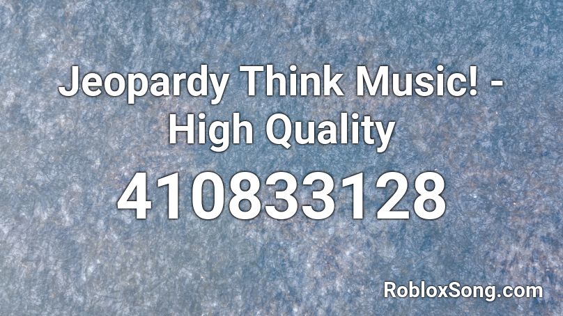 Jeopardy Think Music! - High Quality Roblox ID