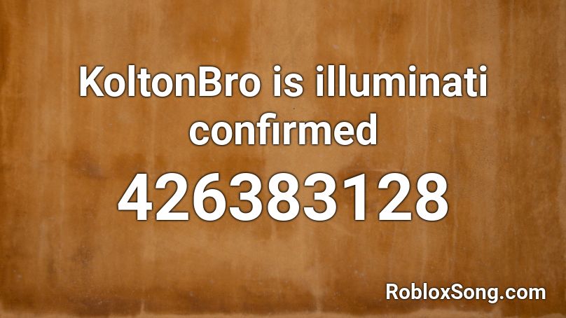 KoltonBro is illuminati confirmed Roblox ID