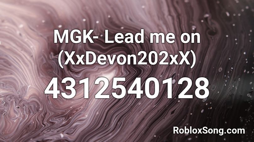 MGK- Lead me on (XxDevon202xX) Roblox ID