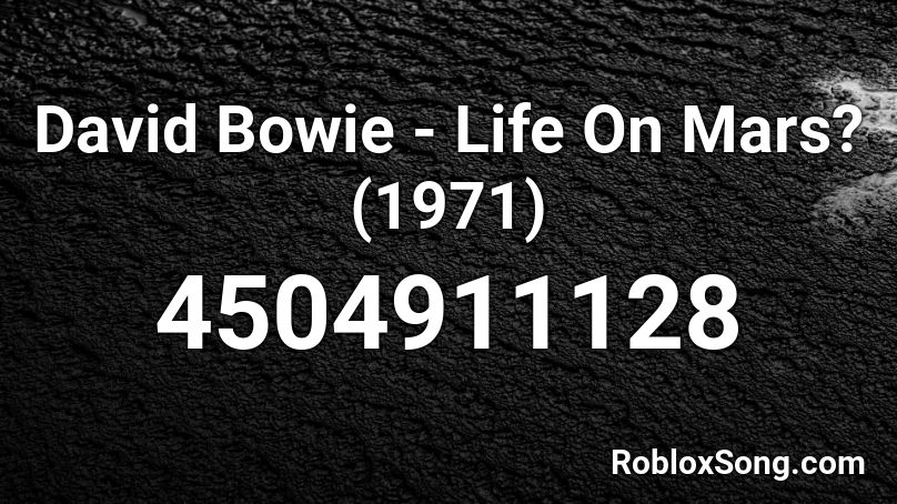 David Bowie - Life On Mars? (1971) Roblox ID