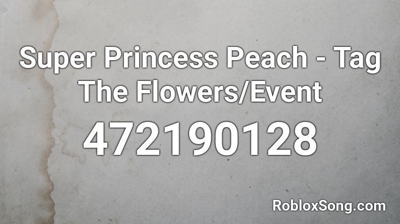 Super Princess Peach - Tag The Flowers/Event Roblox ID