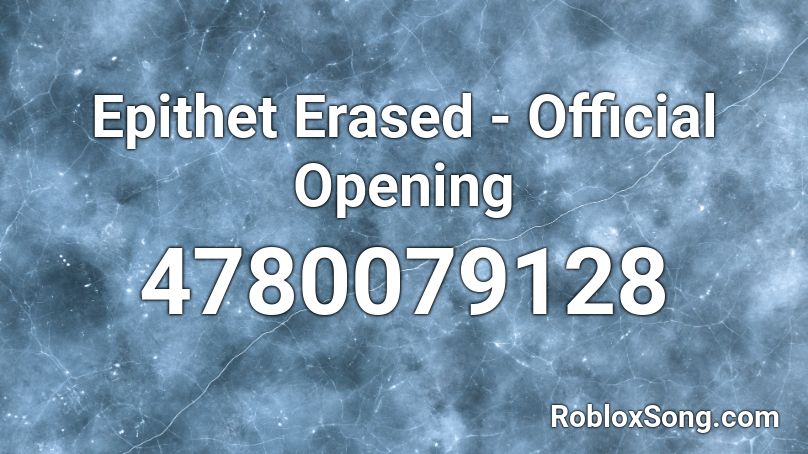 Epithet Erased - Official Opening Roblox ID