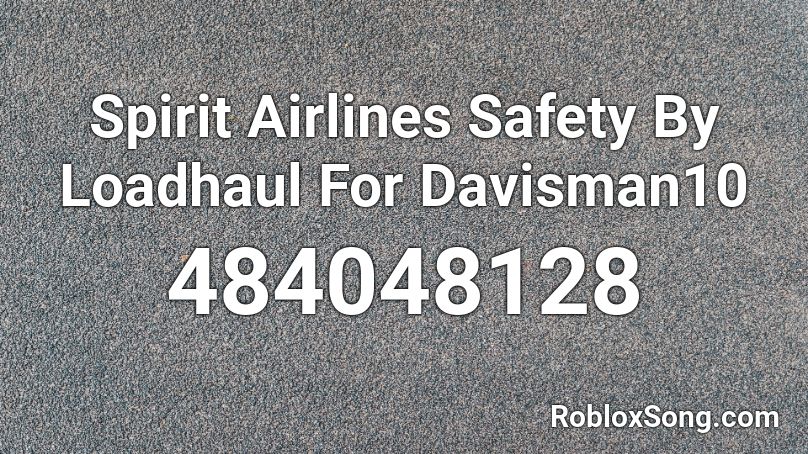 Spirit Airlines Safety By Loadhaul For Davisman10 Roblox ID