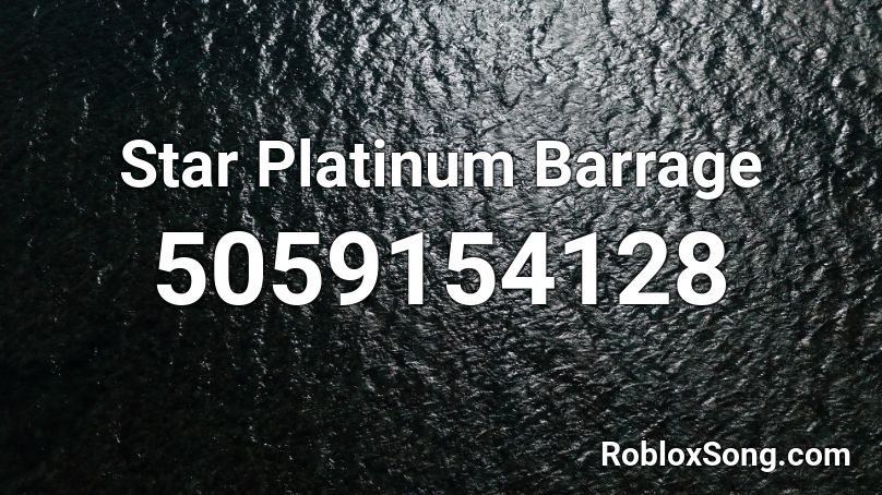 Star Platinum Barrage Roblox ID