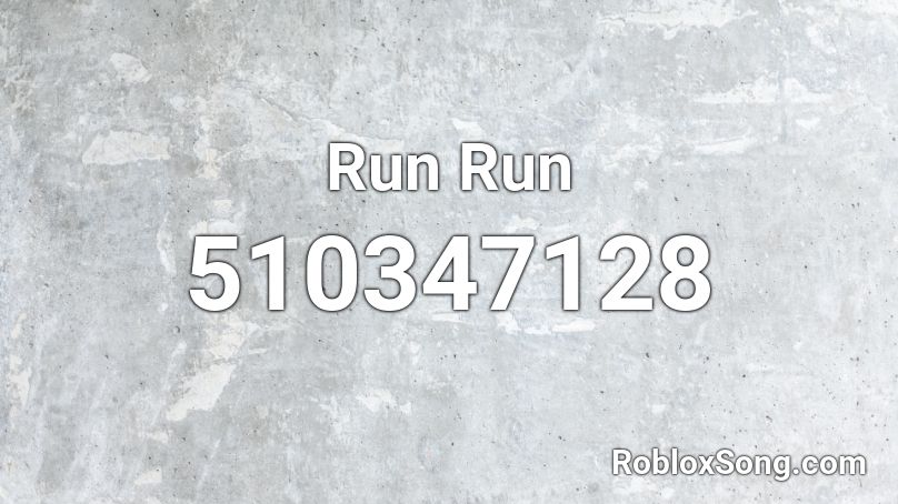 Run Run Roblox ID