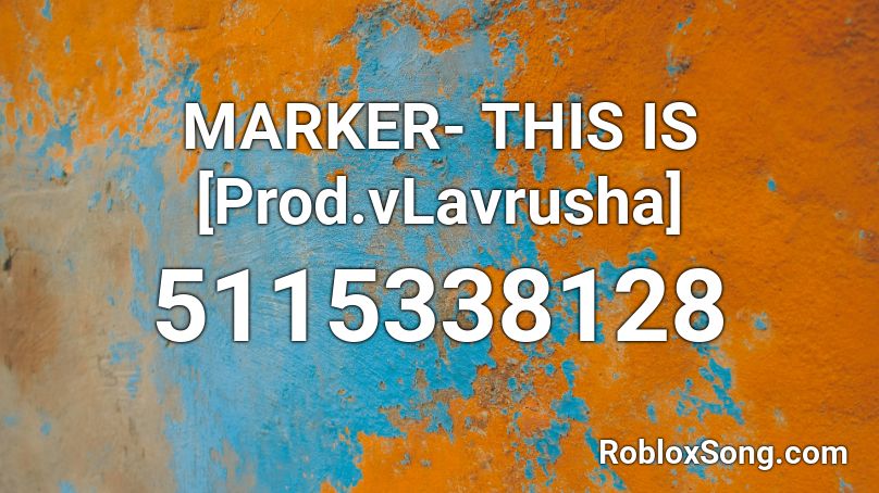 MARKER- THIS IS [Prod.vLavrusha] Roblox ID