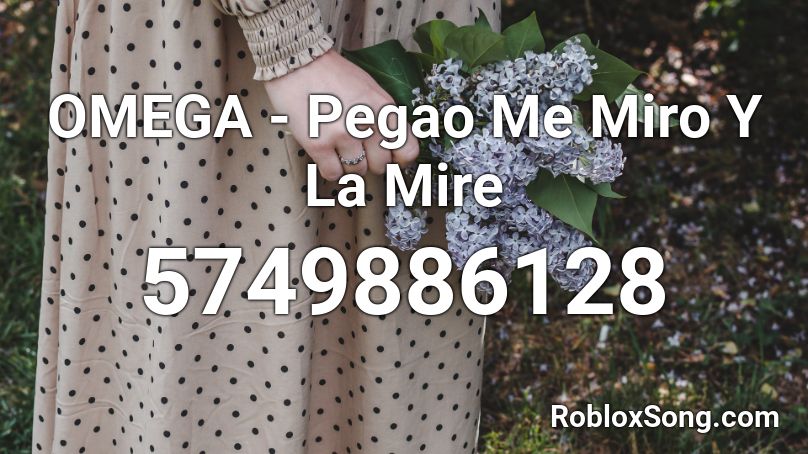 OMEGA - Pegao Me Miro Y La Mire Roblox ID