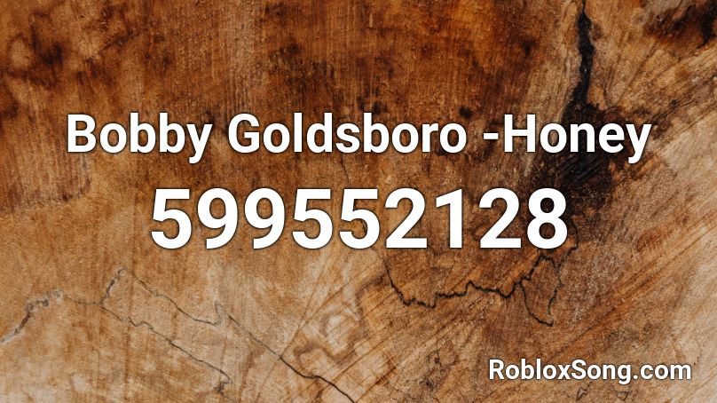 Bobby Goldsboro -Honey Roblox ID