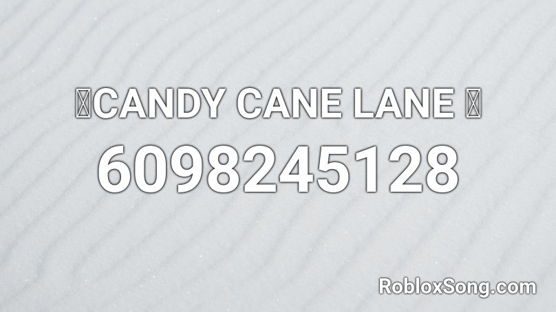 🎄CANDY CANE LANE 🎄 Roblox ID