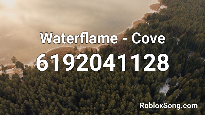 Waterflame - Cove Roblox ID