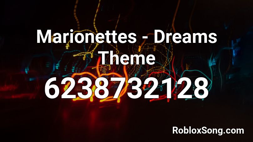 Marionettes - Dreams Theme Roblox ID