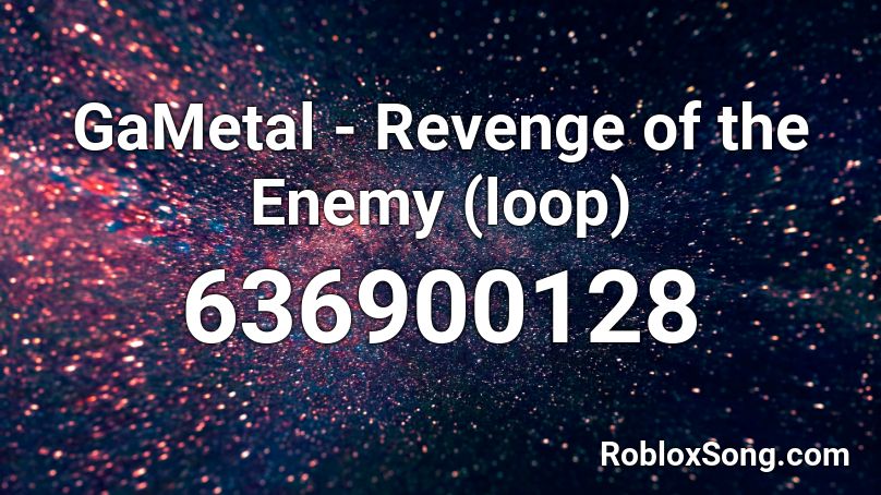 GaMetal - Revenge of the Enemy (loop) Roblox ID