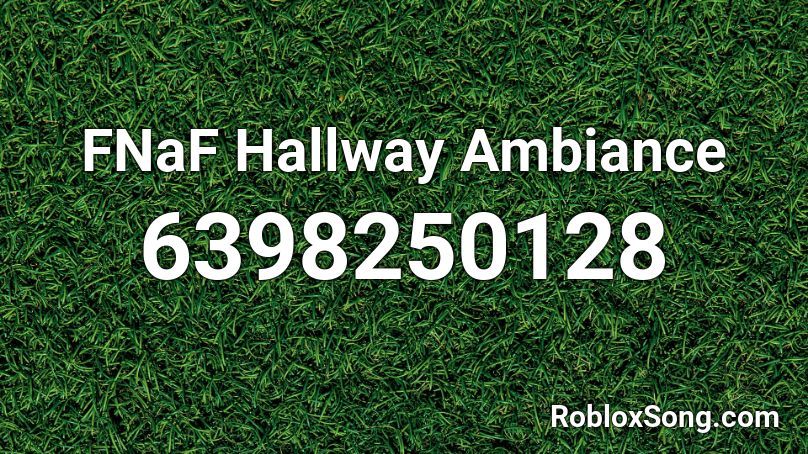 FNaF Hallway Ambiance Roblox ID