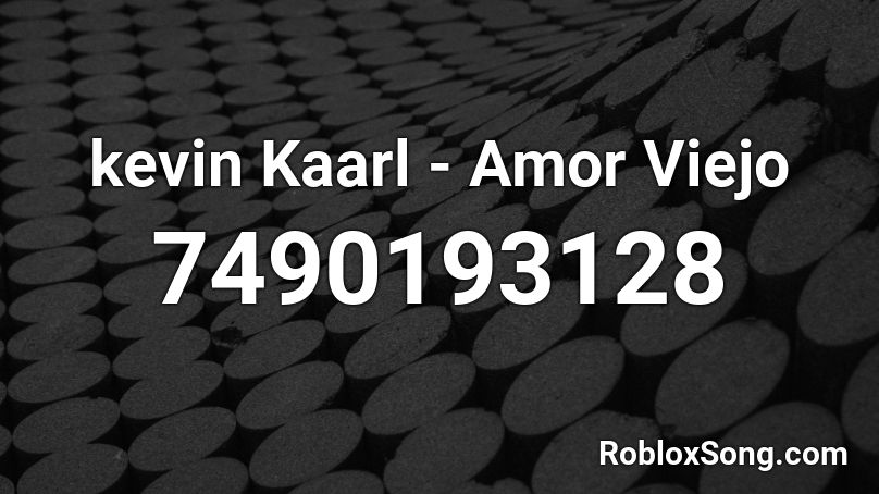 kevin Kaarl - Amor Viejo Roblox ID