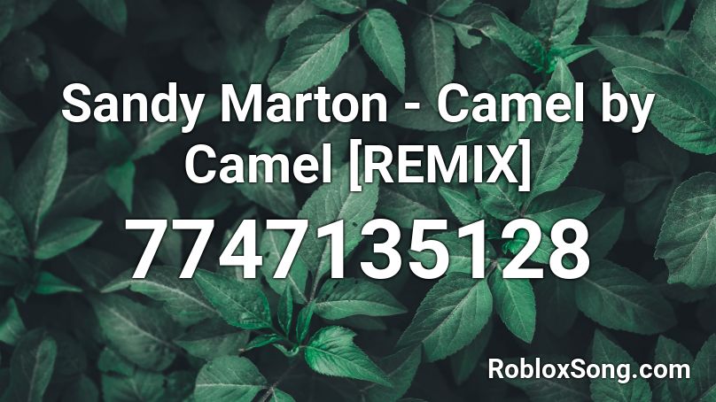 Sandy Marton - Camel by Camel [REMIX] Roblox ID
