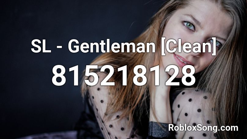 SL - Gentleman [Clean] Roblox ID