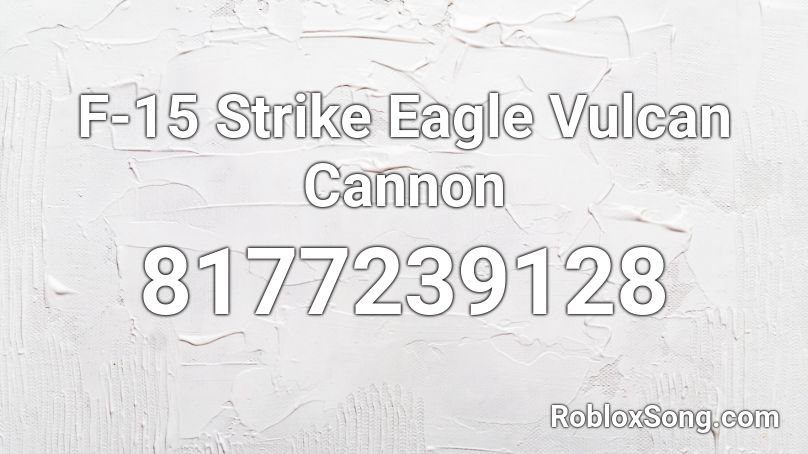 F-15 Strike Eagle Vulcan Cannon Roblox ID