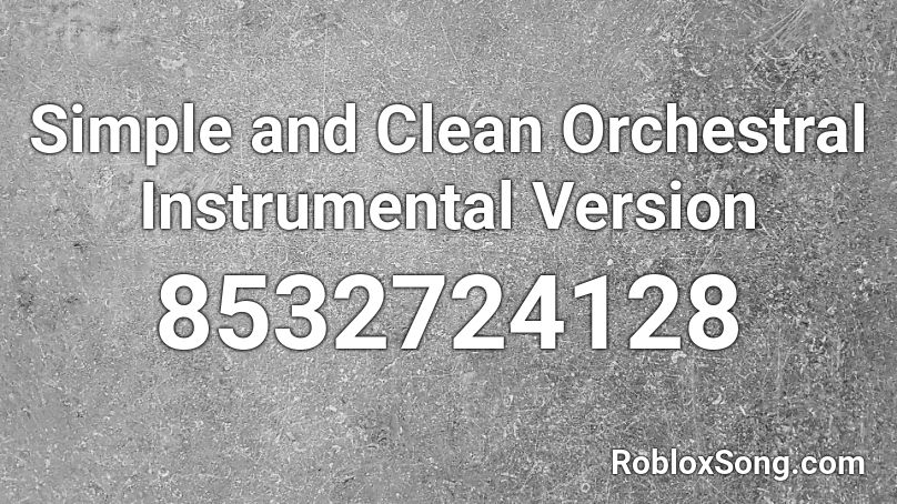 Simple and Clean Orchestral Instrumental Version Roblox ID