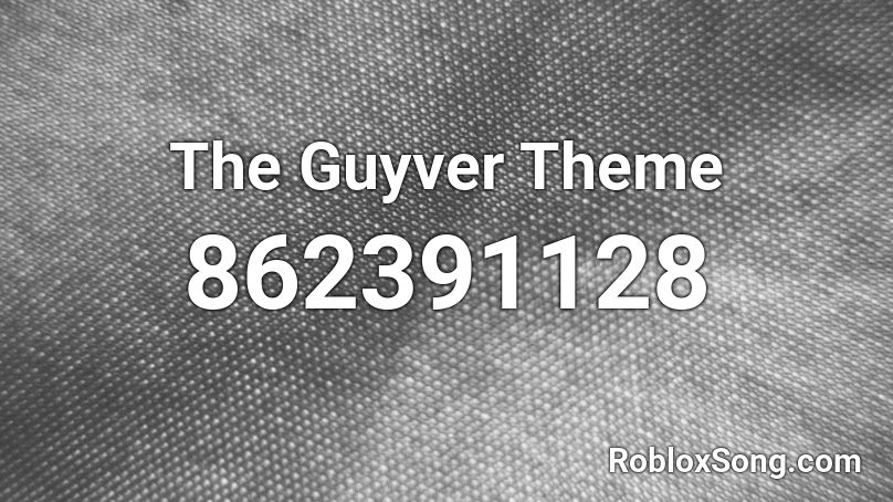 The Guyver Theme Roblox ID