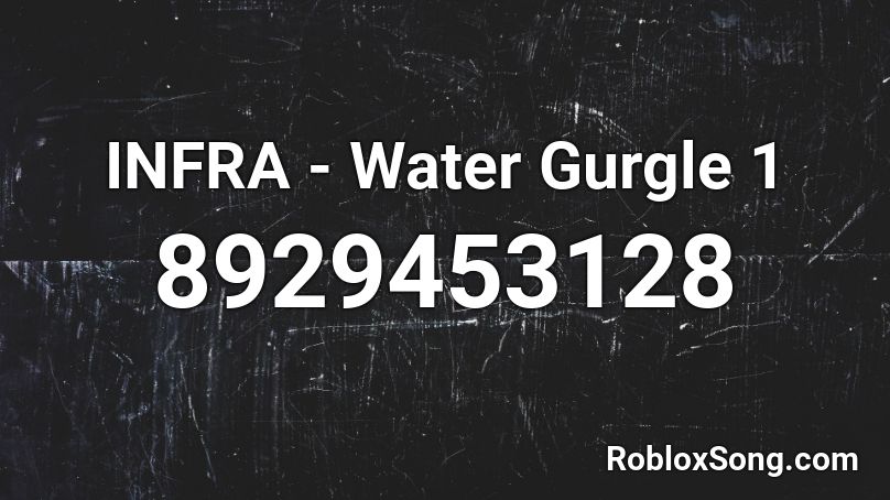 INFRA - Water Gurgle 1 Roblox ID