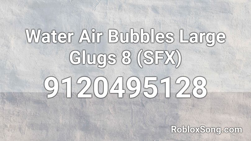 Water Air Bubbles Large Glugs 8 (SFX) Roblox ID