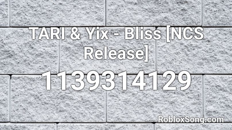 TARI & Yix - Bliss [NCS Release] Roblox ID