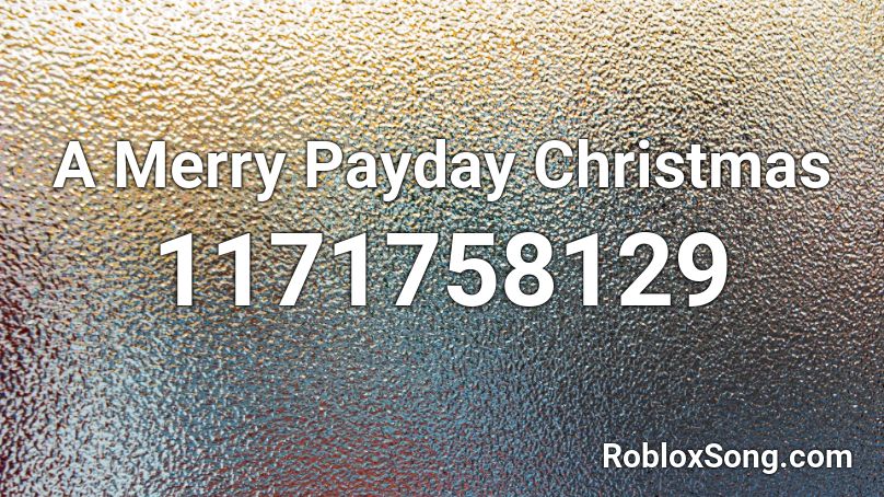 A Merry Payday Christmas Roblox ID