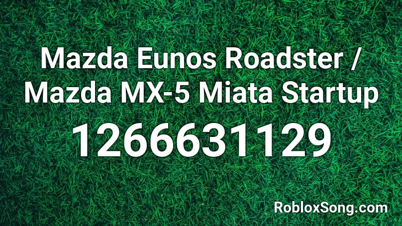 Mazda Eunos Roadster / Mazda MX-5 Miata Startup Roblox ID
