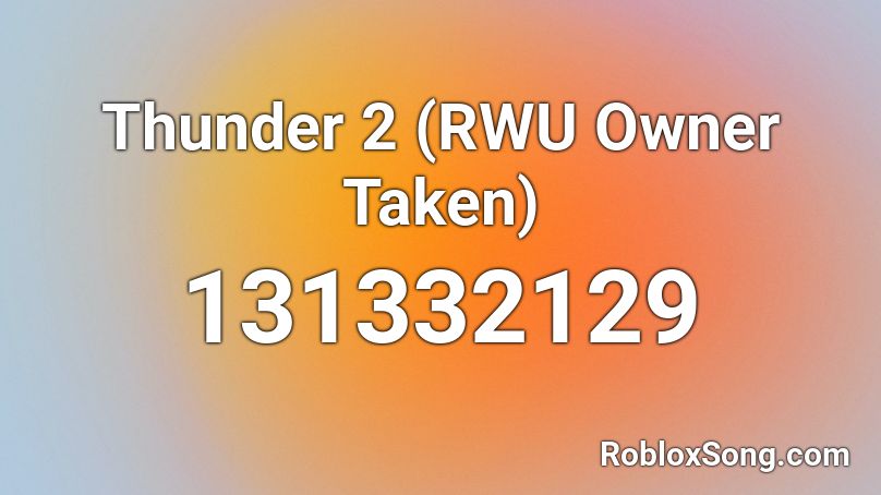 Thunder 2 (RWU Owner Taken) Roblox ID