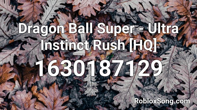 Dragon Ball Super - Ultra Instinct Rush [HQ] Roblox ID